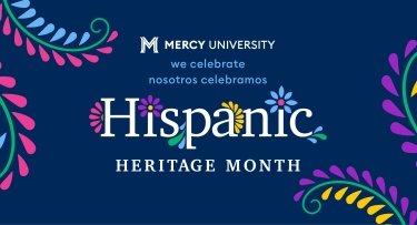 Banner for that says Mercy University We celebrate Nosotros Celebramos Hispanic Heritage Month